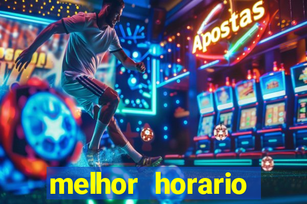 melhor horario jogar fortune tiger